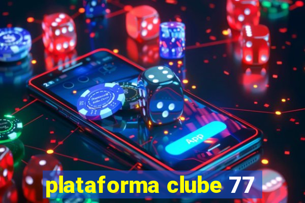 plataforma clube 77